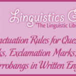 Punctuation Rules for Question Marks, Exclamation Marks, and Interrobangs in Written English