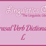 Phrasal Verb Dictionary: L