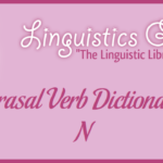 Phrasal Verb Dictionary: N