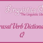 Phrasal Verb Dictionary: Q