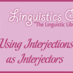 Using Interjections as Interjectors