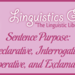 Sentence Purpose: Declarative, Interrogative, Imperative, and Exclamatory