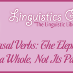 Phrasal Verbs: The Elephant Is a Whole, Not Its Parts