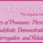Types of Pronouns: Personal, Indefinite, Demonstrative, Interrogative, and Relative