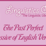 The Past Perfect Passive of English Verbs