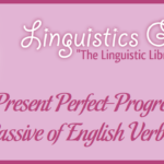 The Present Perfect-Progressive Passive of English Verbs