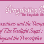 Prepositions and the Vampires of 'The Twilight Saga': Beyond the Prescriptive