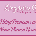 Using Pronouns as Noun Phrase Heads