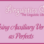 Using Auxiliary Verbs as Perfects