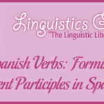 Spanish Verbs: Forming Present Participles in Spanish