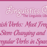 Spanish Verbs: Most Frequent Stem-Changing and Irregular Verbs in Spanish