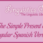The Simple Present of Regular Spanish Verbs