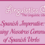 Spanish Imperative: Forming Nosotros Commands of Spanish Verbs