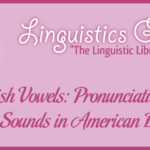 English Vowels: Pronunciation of Vowel Sounds in American English