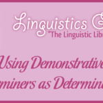 Using Demonstrative Determiners as Determinatives