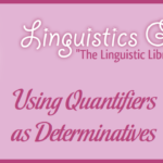 Using Quantifiers as Determinatives