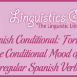 Spanish Conditional: Form of the Conditional Mood of Irregular Spanish Verbs