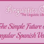 The Simple Future of Irregular Spanish Verbs