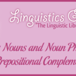 Using Nouns and Noun Phrases as Prepositional Complements