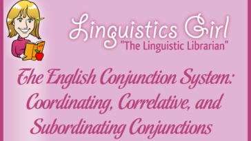 The English Conjunction System: Coordinating, Correlative, and Subordinating Conjunctions