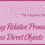 Using Relative Pronouns as Direct Objects