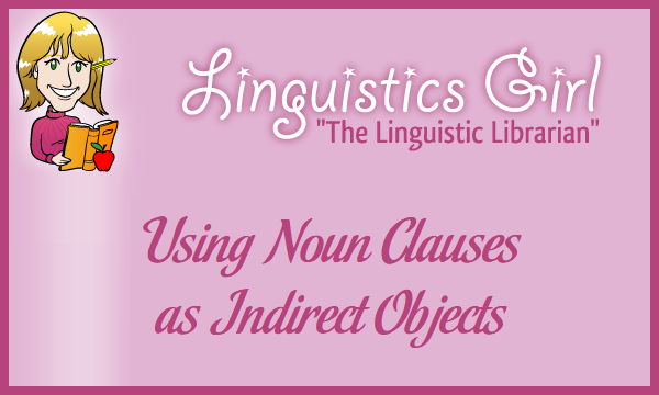 Using Noun Clauses as Indirect Objects