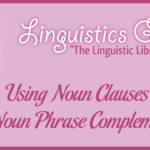 Using Noun Clauses as Noun Phrase Complements