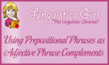 Using Prepositional Phrases As Adjective Phrase Complements