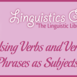Using Verbs and Verb Phrases as Subjects
