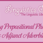 Using Prepositional Phrases as Adjunct Adverbials