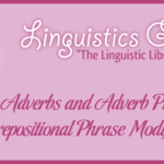Using Adverbs and Adverb Phrases as Prepositional Phrase Modifiers
