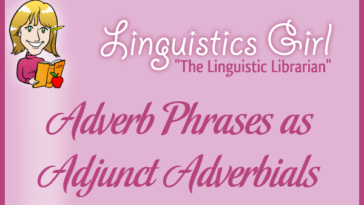 Using Adverbs and Adverb Phrases as Adjunct Adverbials