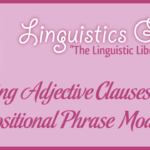 Using Adjective Clauses as Prepositional Phrase Modifiers