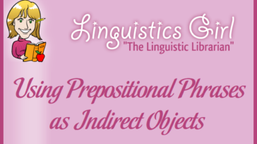 Using Prepositional Phrases as Indirect Objects