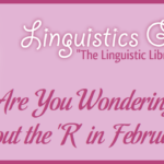 Are You Wondering About the 'R' in February?