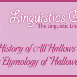 The History of All Hallows' Eve: The Etymology of 'Halloween'