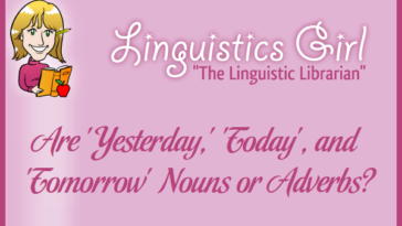 Are 'Yesterday,' 'Today', and 'Tomorrow' Nouns or Adverbs?