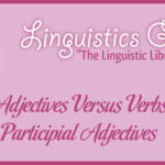 Adjectives Versus Verbs: Participial Adjectives
