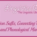 The -ion Suffix, Connecting Vowel , and Phonological Markers