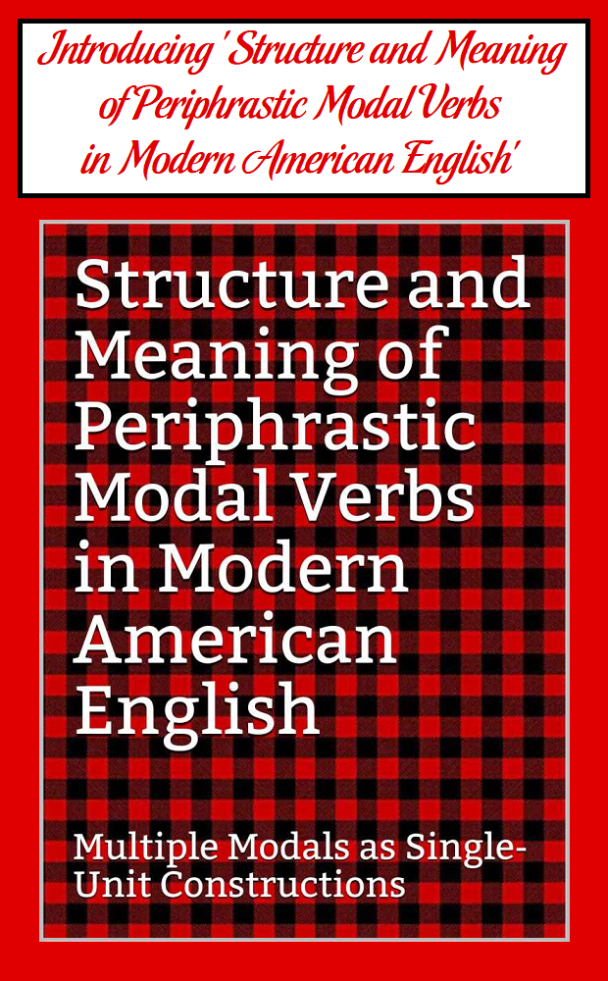 Introducing 'Structure and Meaning of Periphrastic Modal Verbs in Modern American English'