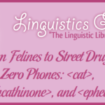 From Felines to Street Drugs to Zero Phones: , , and