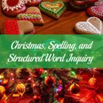Christmas, Spelling, and Structured Word Inquiry