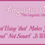That Using 'that' Makes You Sound "Not Smart" Is Wrong