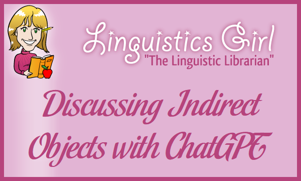 Discussing Indirect Objects with ChatGPT