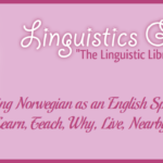 Learning Norwegian as an English Speaker: Learn, Teach, Why, Live, Nearby