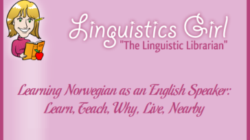 Learning Norwegian as an English Speaker: Learn, Teach, Why, Live, Nearby