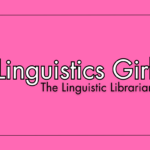 Black and white text reading "Linguistics Girl The Linguistic Librarian" on a hot pink background.
