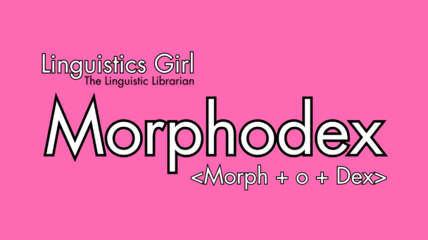 Linguistics Girl Morphodex
