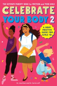 Celebrate Your Body 2 The Ultimate Puberty Book for Preteen and Teen Girls